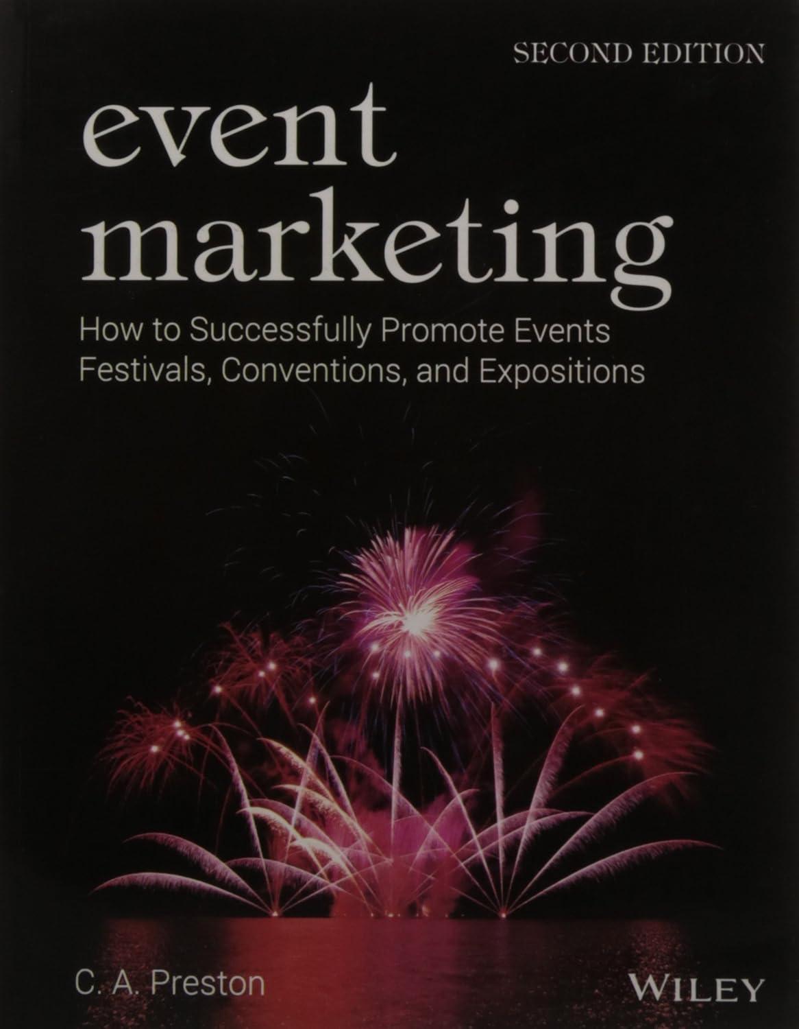 event marketing how to successfully promote events  festivals  conventions and expositions 2nd edition c.a.