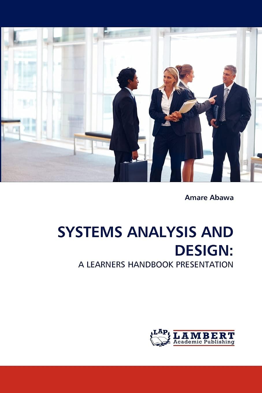 system analysis and design  a leaners handbook presentation 1st edition amare abawa 3843383170, 978-3843383172