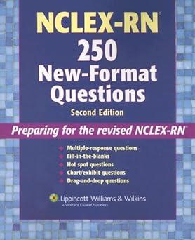 nclex-rn 250 new-format questions preparing for the revised nclex-rn 2nd edition springhouse 1582554730,