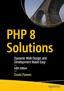 php 8 solutions dynamic web design and development made easy 5th edition david powers 1484271408,