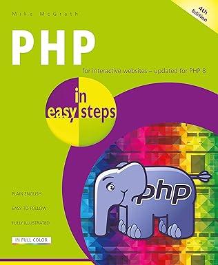 php in easy steps for interactive websites updated for php 8 4th edition mike mcgrath 1840789239,