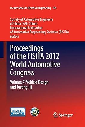 proceedings of the fisita 2012 world automotive congress  vehicle design and testing i volume 7 1st edition