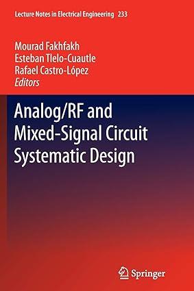 analog rf and mixed signal circuit systematic design 1st edition mourad fakhfakh, esteban tlelo-cuautle,
