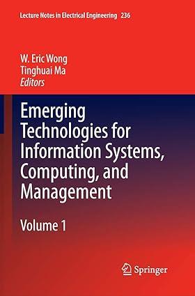 emerging technologies for information systems computing and management volume 1 1st edition w. eric wong,