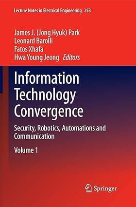 information technology convergence security robotics automations and communication volume 1 1st edition james