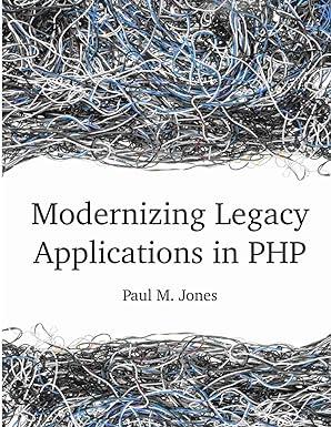 modernizing legacy applications in php 1st edition paul jones 131210063x, 978-1312100633