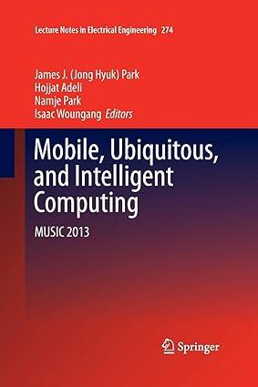 mobile ubiquitous and intelligent computing music 2013 1st edition james j. jong hyuk park, hojjat adeli,