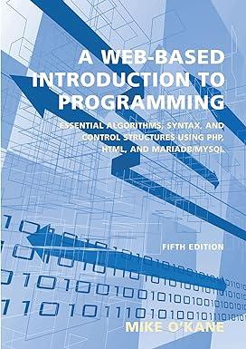a web based introduction to programming essential algorithms syntax and control structures using php html and