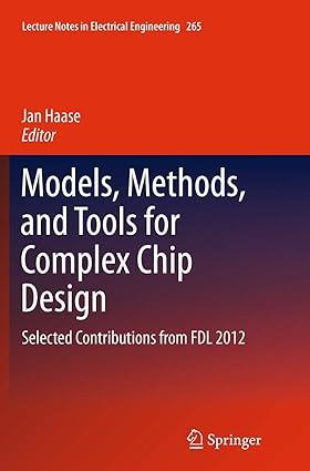 models methods and tools for complex chip design selected contributions from fdl 2012 1st edition jan haase