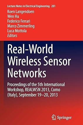 real world wireless sensor networks proceedings of the 5th international workshop realwsn 2013 1st edition
