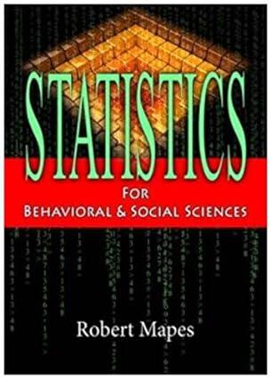 statistics for behavioral and social sciences 1st edition robert mapes 1607971763, 978-1607971764