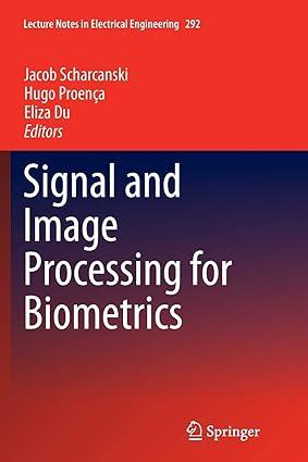 signal and image processing for biometrics 1st edition jacob scharcanski, hugo proença, eliza du 3662509687,