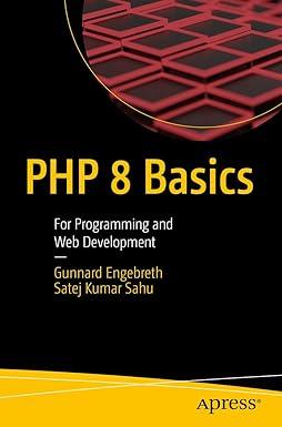 php 8 basics for programming and web development 1st edition gunnard engebreth, satej kumar sahu 1484280814,