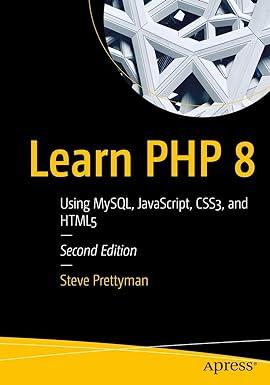 learn php 8 using mysql javascript css3 and html5 2nd edition steve prettyman 1484262395, 978-1484262399