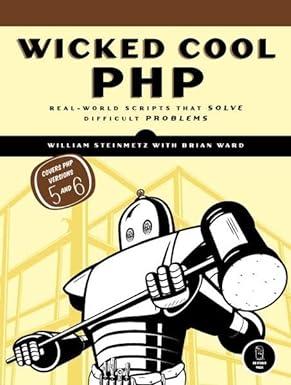 wicked cool php real world scripts that solve difficult problems 1st edition william steinmetz, brian ward