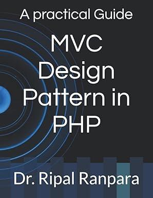 a practical guide mvc design pattern in php 1st edition dr. ripal d ranpara b0b5kvd4kl, 979-8838108579