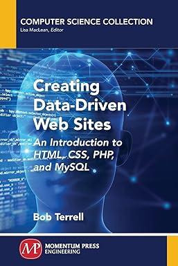 creating data driven web sites an introduction to html css php and mysql 1st edition bob terrell 1946646040,