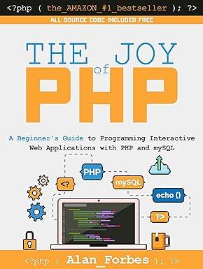 the joy of php a beginners guide to programming interactive web applications with php and mysql 1st edition