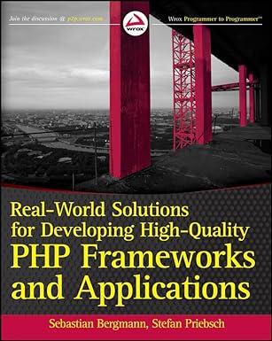 real world solutions for developing high quality php frameworks and applications 1st edition sebastian