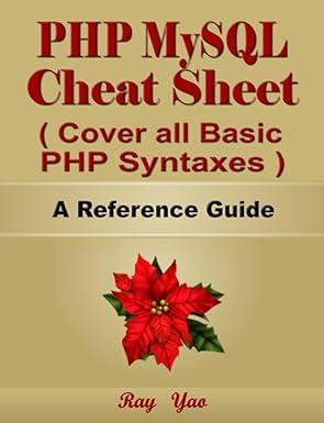 php mysql cheat sheet cover all basic php syntaxes a reference guide 1st edition ray yao, dart r. swift,