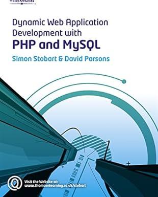 dynamic web application development using php and mysql 1st edition simon stobart, david parsons 1844807533,