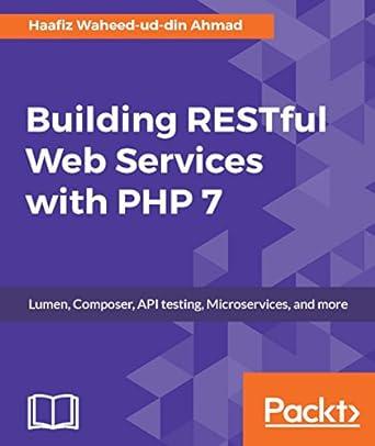 building restful web services with php 7 lumen composer api testing microservices and more 1st edition haafiz