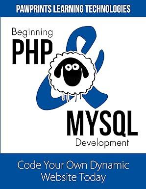 beginning php and mysql development code your own dynamic website today 1st edition pawprints technologies