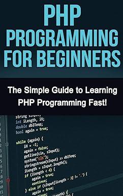 php programming for beginners the simple guide to learning php fast 1st edition tim warren 1761030396,