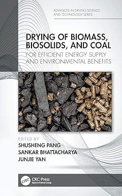 drying of biomass biosolids and coal for efficient energy supply and environmental benefits 1st edition