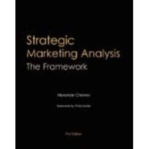 strategic marketing analysis  the framework 1st edition alexander chernev 0979003989, 978-0979003981