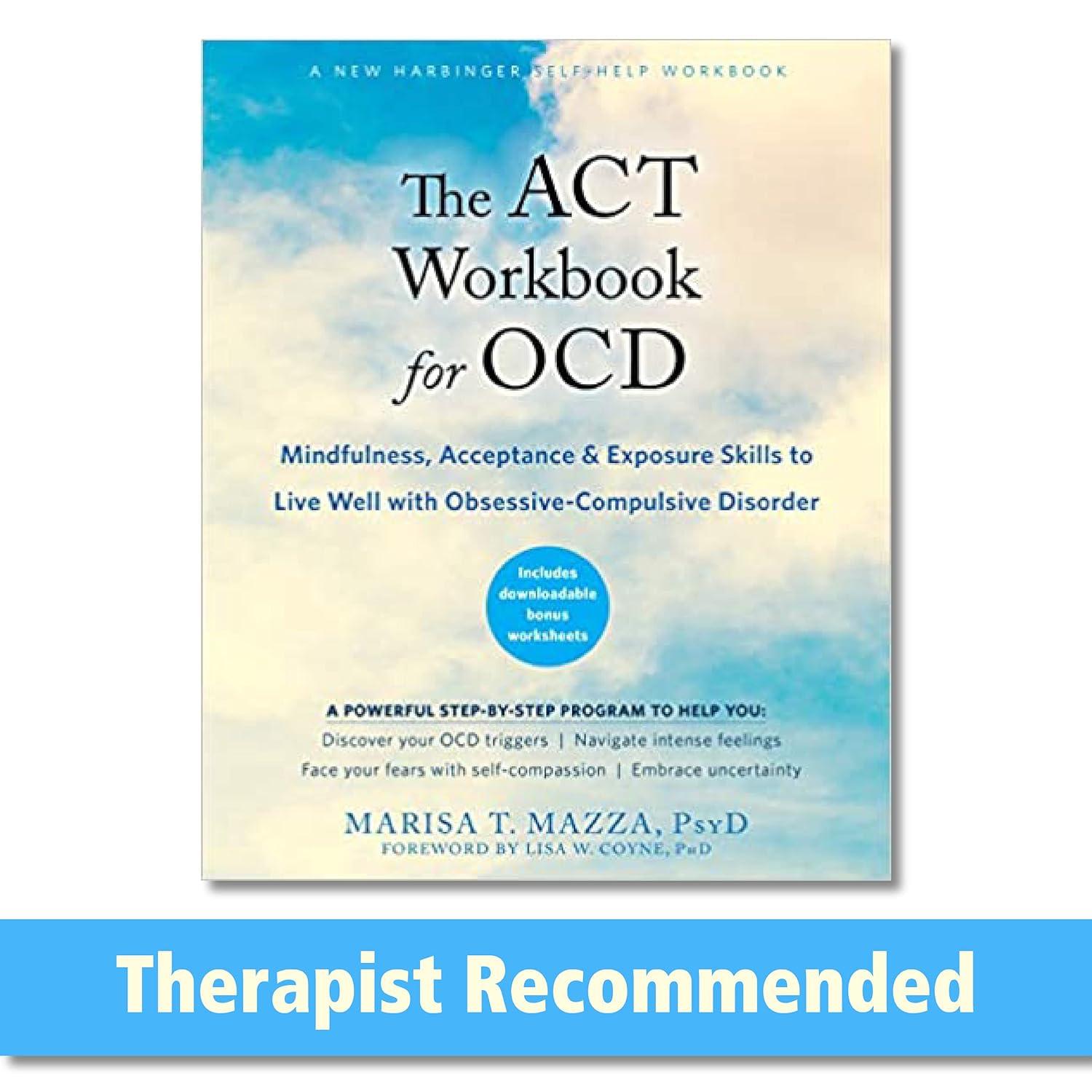 the act workbook for ocd mindfulness acceptance and exposure skills to live well with obsessive compulsive