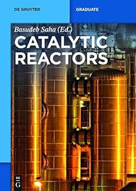 catalytic reactors 1st edition basudeb saha 3110332965, 978-3110390124