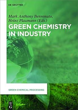 green chemistry in industry green chemical processing 1st edition mark anthony benvenuto, heinz plaumann