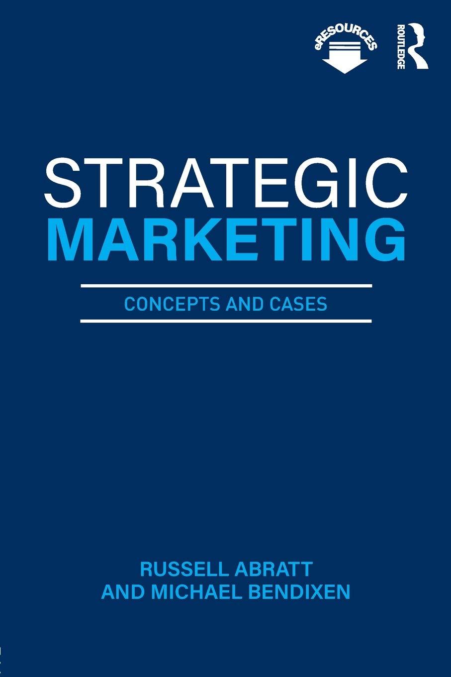 strategic marketing concepts and cases 1st edition russell abratt , michael bendixen 1138593648,