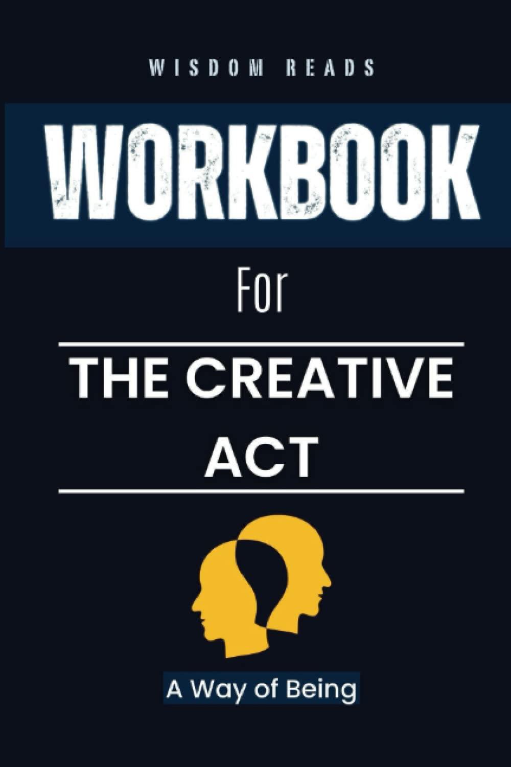 workbook for the creative act a way of being 1st edition workbook for the creative act: a way of being