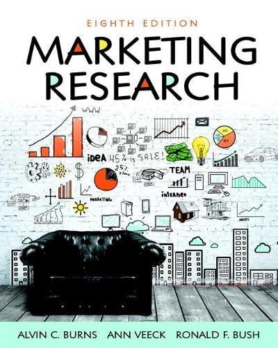 marketing research 8th edition alvin burns , ann veeck , ronald bush 0134167406, 978-0134167404