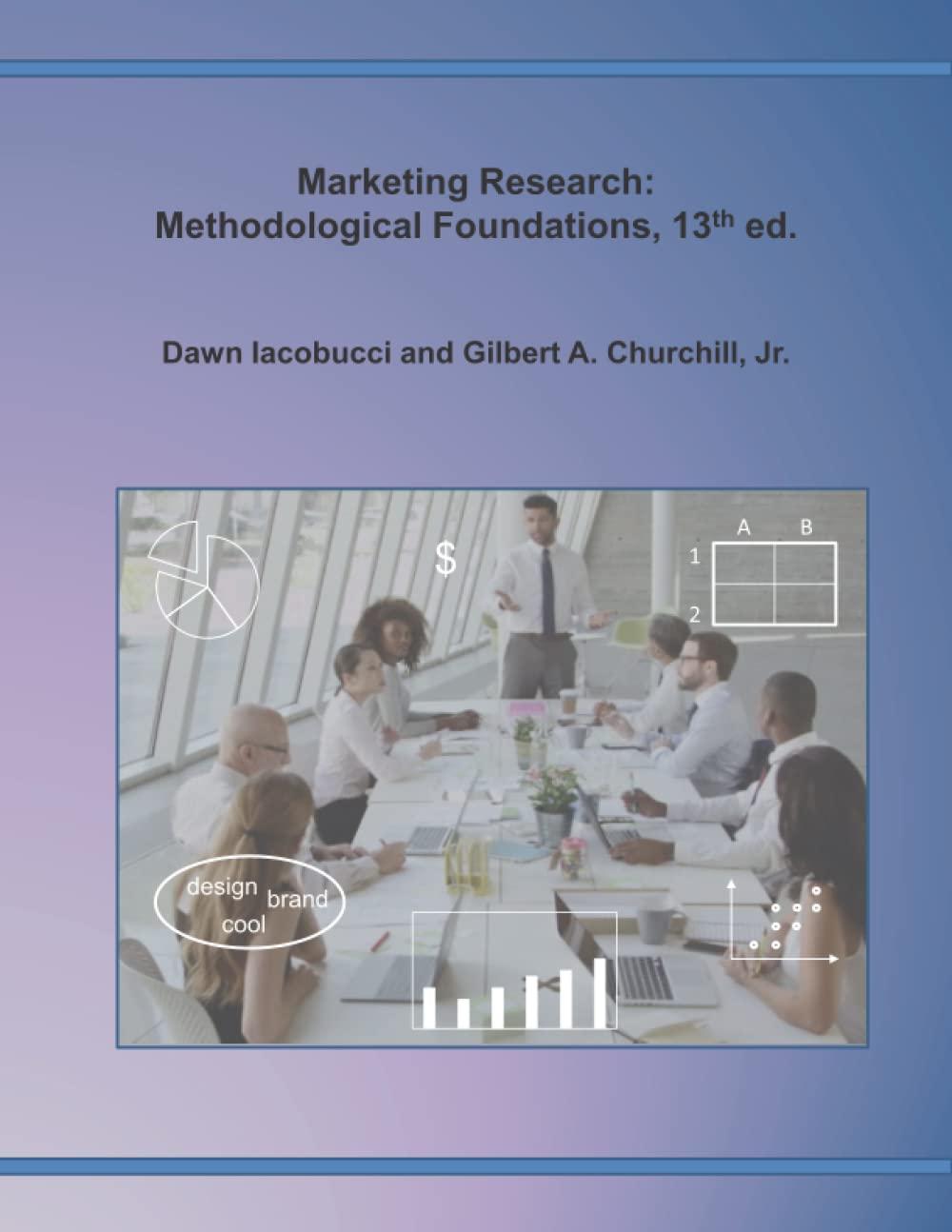 marketing research methodological foundations 13th edition dawn iacobucci b09rly9dqy, 979-8791801487