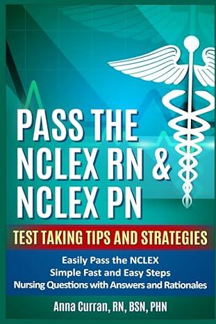 pass the nclex rn and nclex pn test taking tips and strategies to easily pass the nclex 1st edition anna