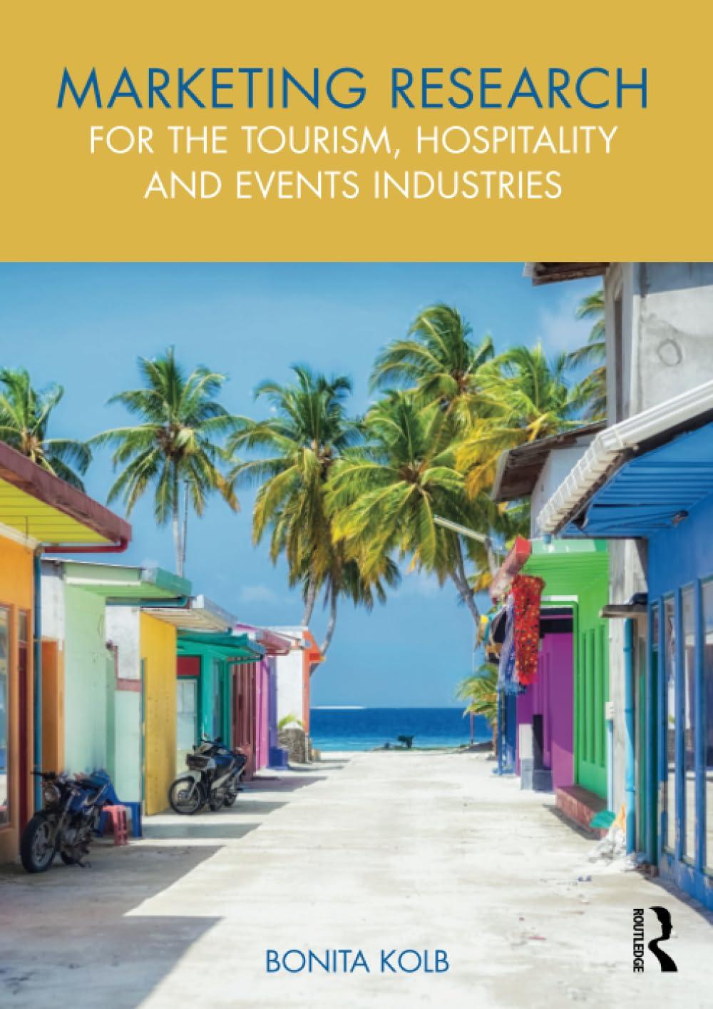 marketing research for the tourism  hospitality and events industries 1st edition bonita kolb 1138042161,