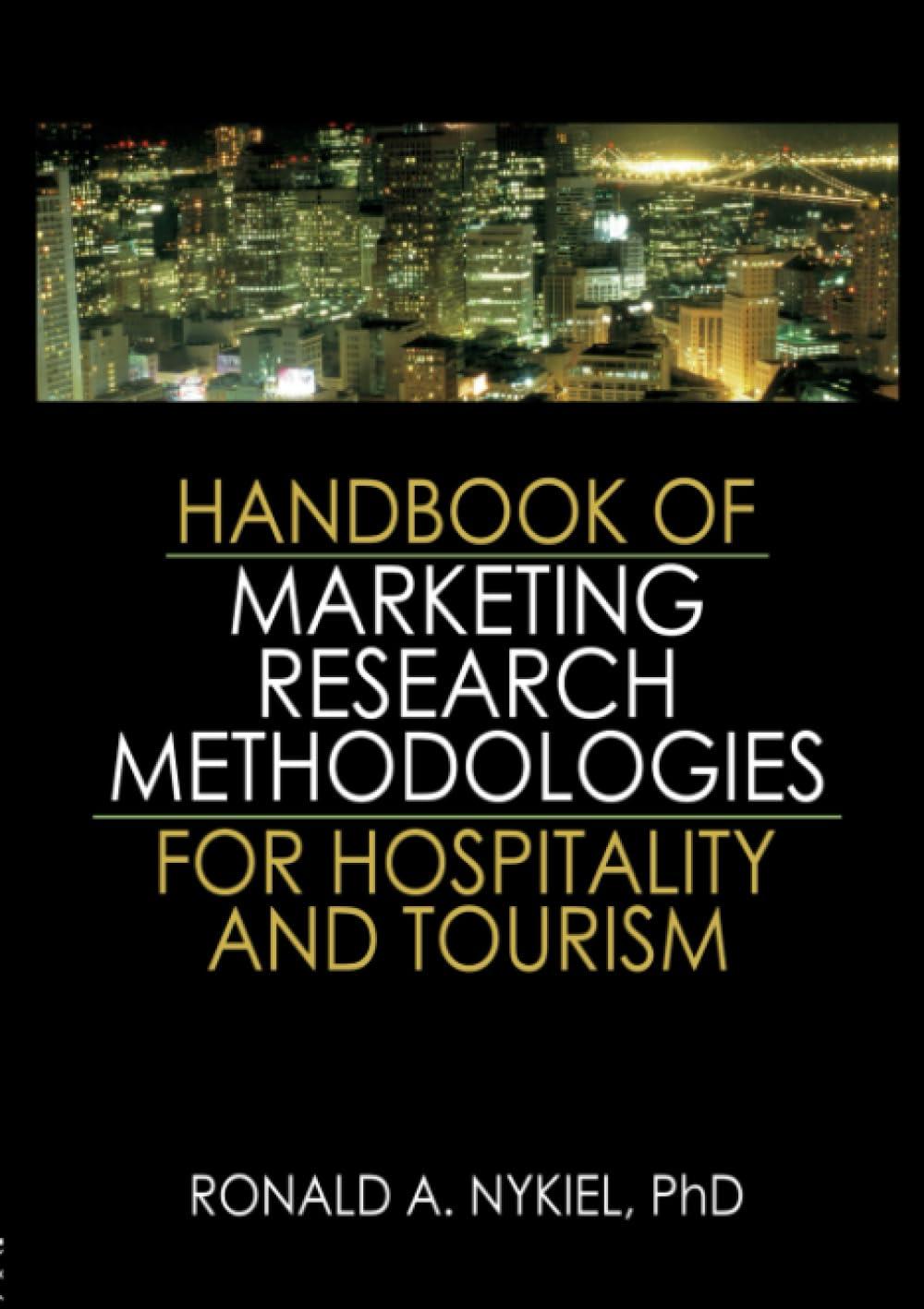 handbook of marketing research methodologies for hospitality and tourism 1st edition ronald nykiel