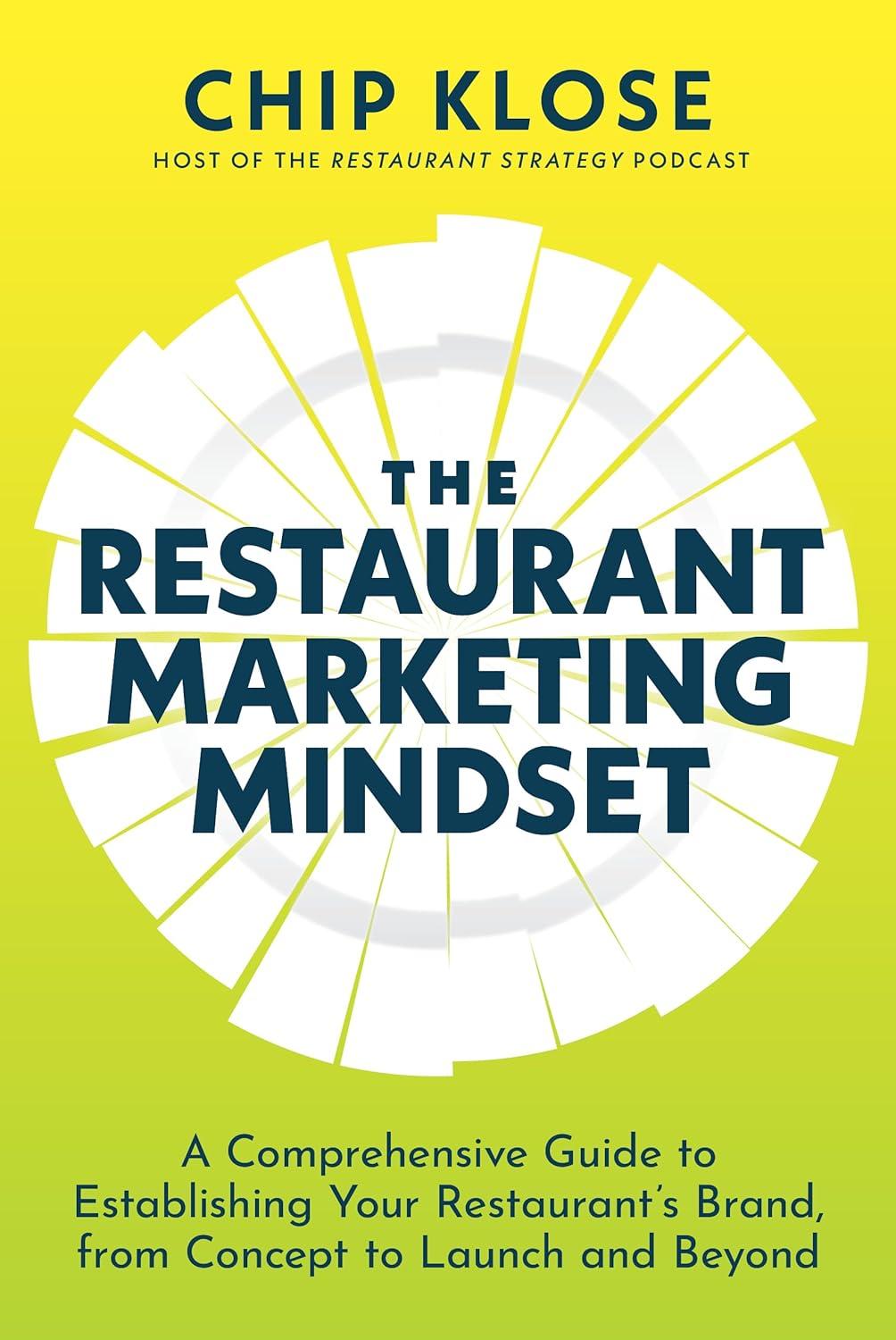 the restaurant marketing mindset a comprehensive guide to establishing your restaurant's brand  from concept