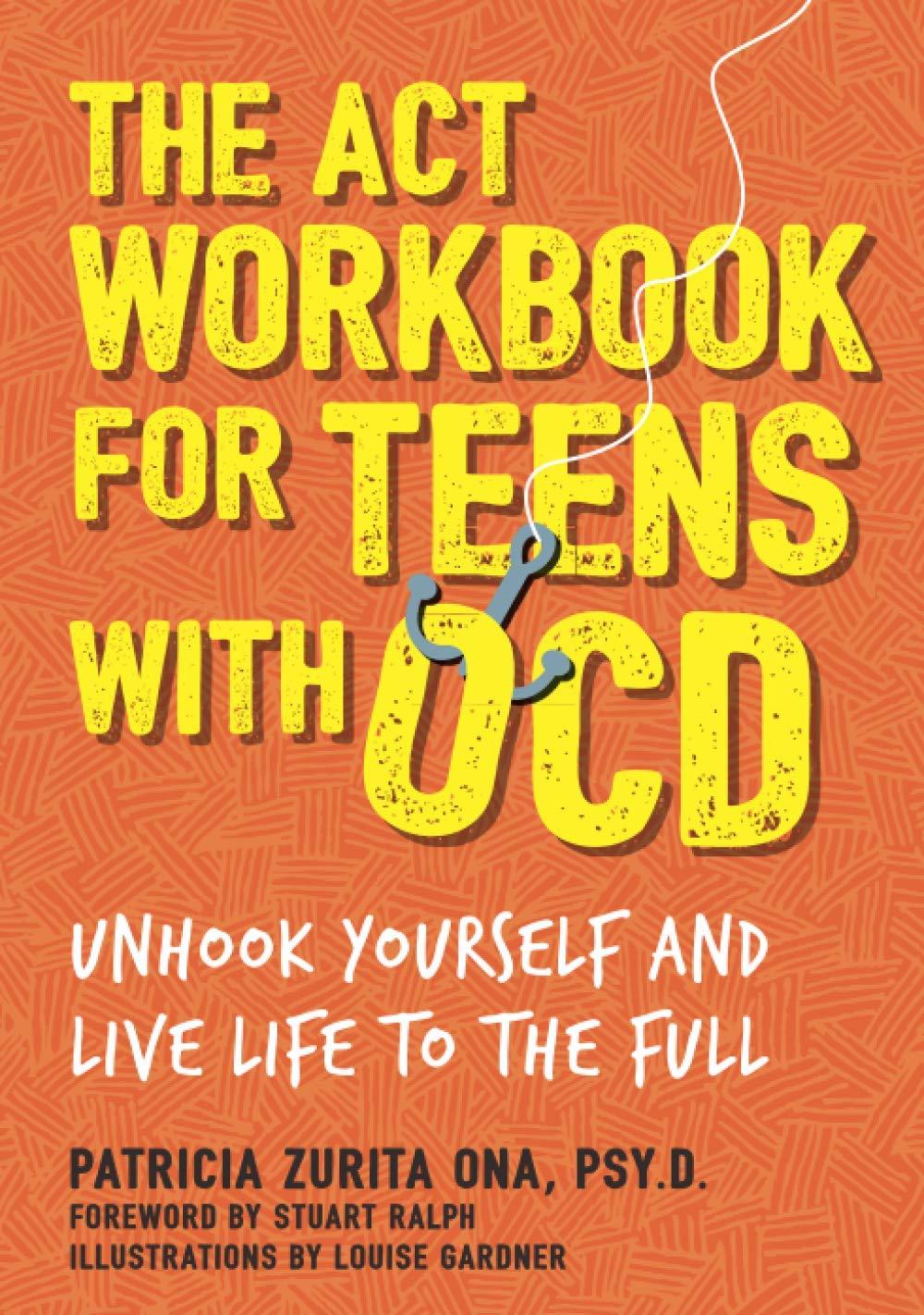 the act workbook for teens with ocd 1st edition zurita ona 1787750833, 978-1787750838