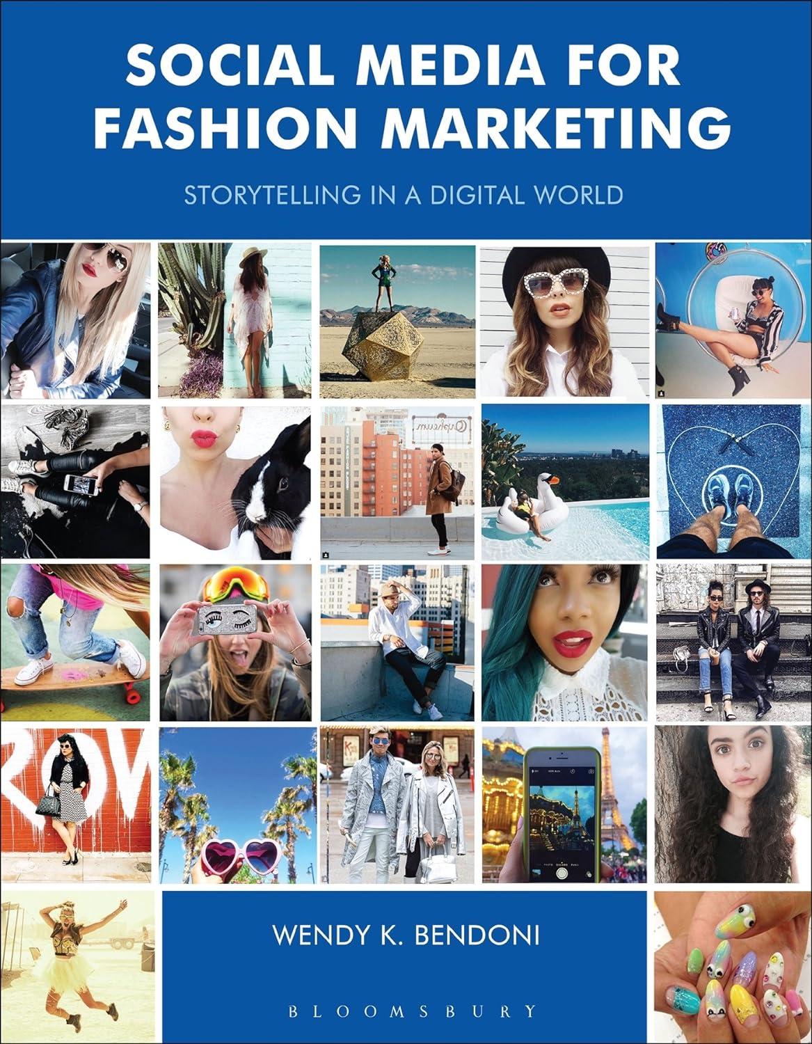 social media for fashion marketing storytelling in a digital world 1st edition wendy k. bendoni 1474233325,