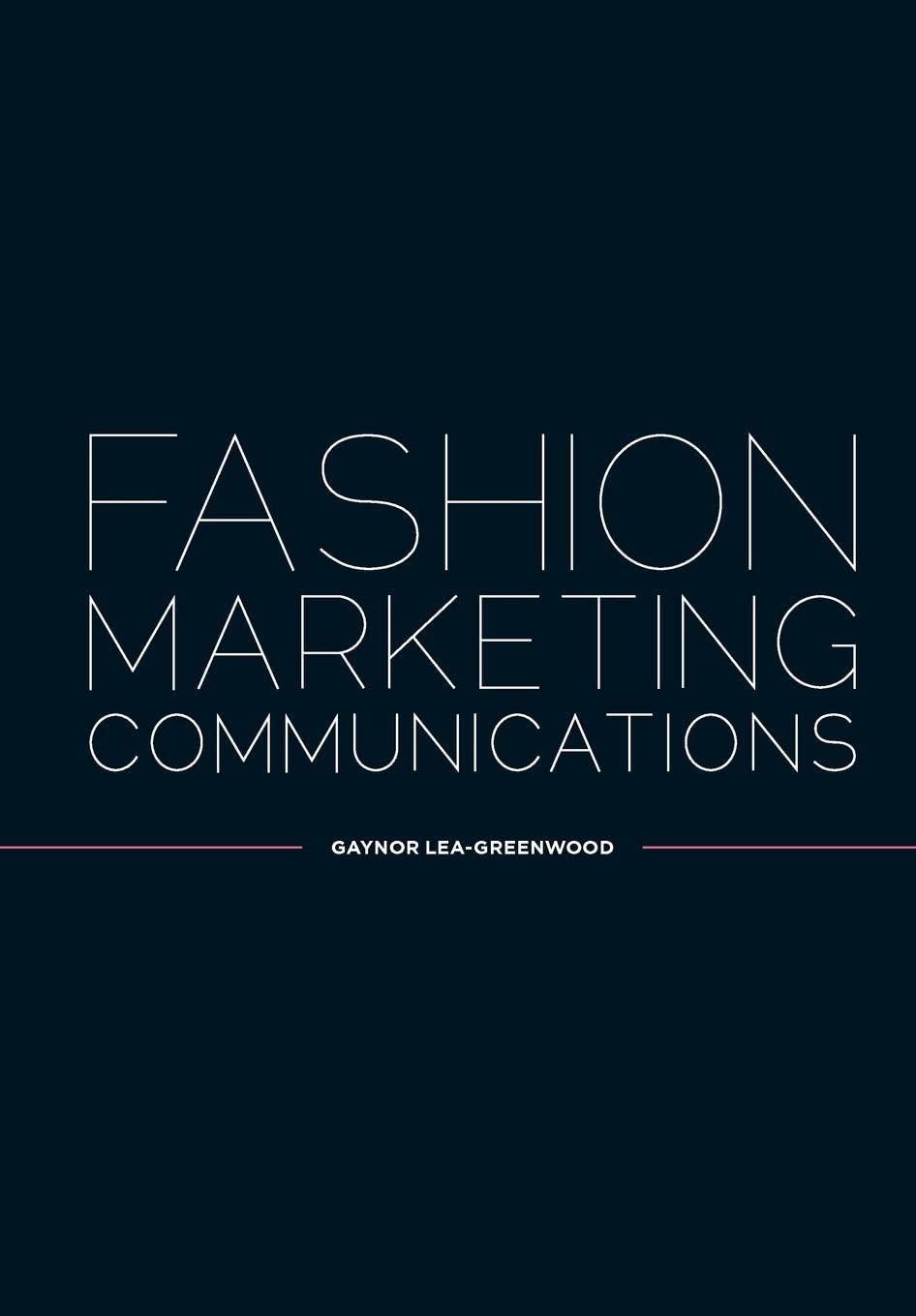 fashion marketing communications 1st edition gaynor lea-greenwood 1405150602, 978-1405150606