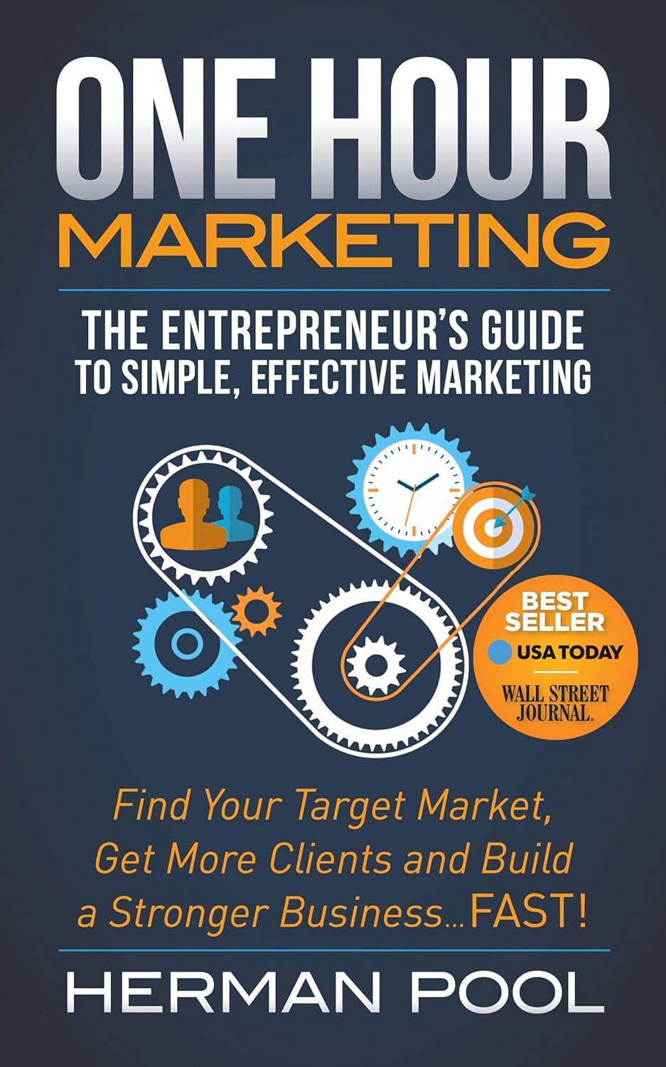 one hour marketing the entrepreneurs guide to simple effective marketing 1st edition herman pool 1630479608,