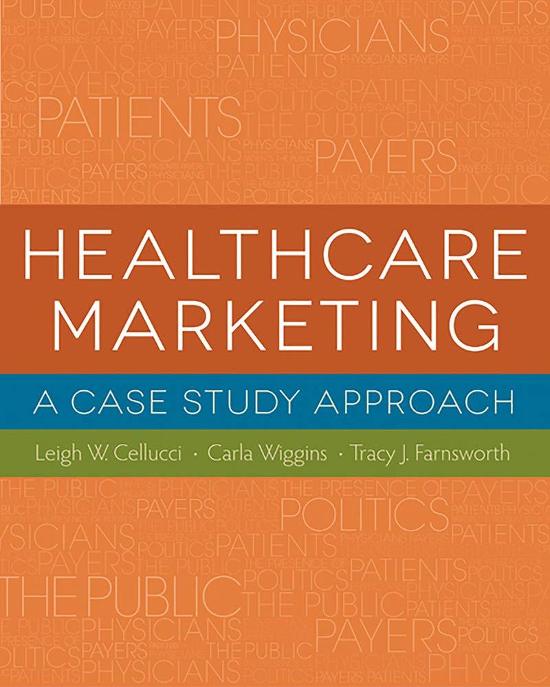 healthcare marketing  a case study approach 1st edition leigh w cellucci , carla wiggins, tracy j farnsworth