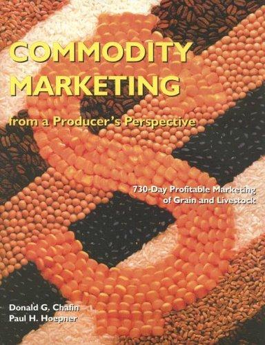 commodity marketing from a producers perspective 2nd edition donald g. chafin , paul h. hoepner 0813431794,