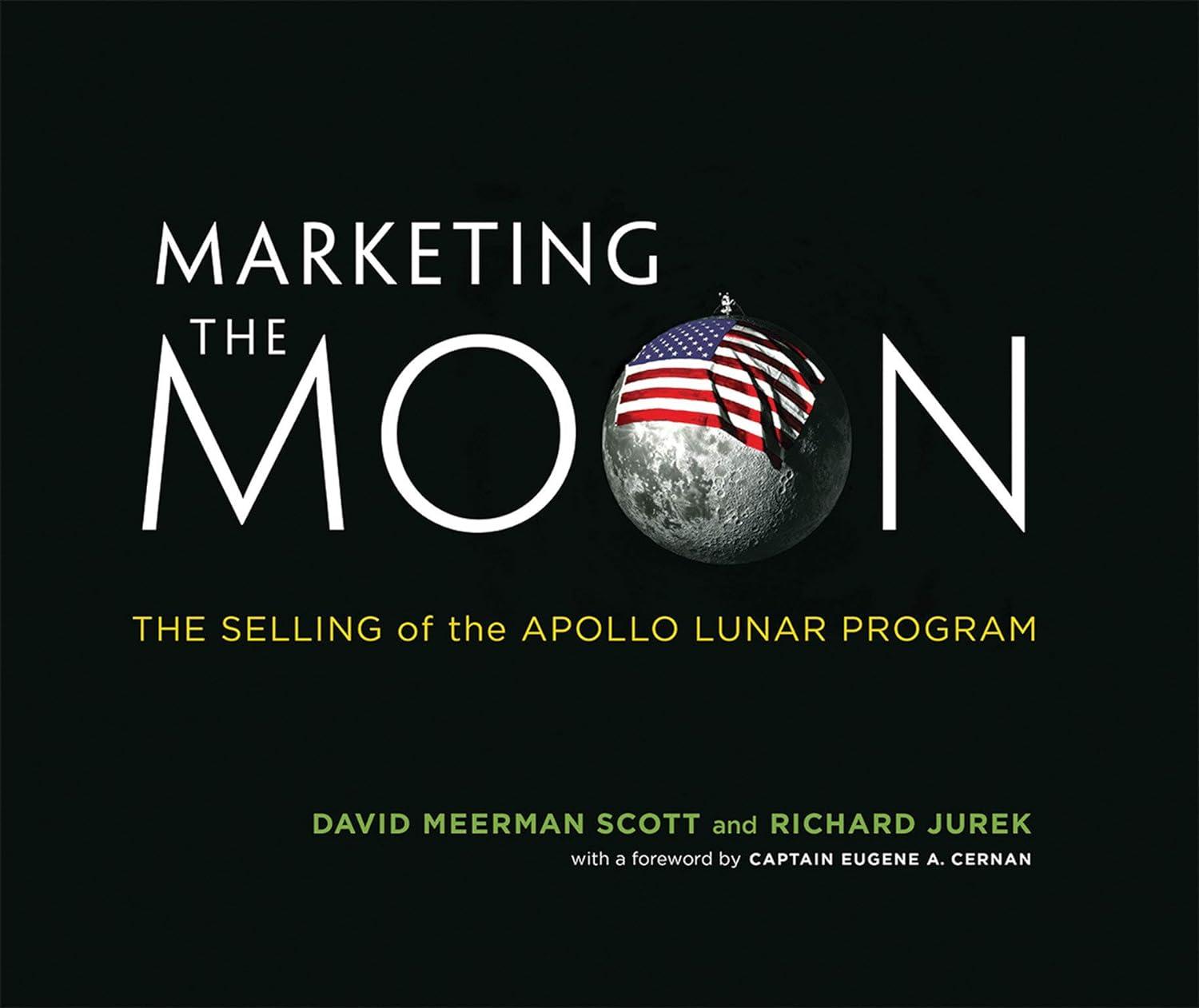 marketing the moon the selling of the apollo lunar program 1st edition david meerman scott , richard jurek ,