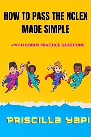 how to pass the nclex made simple with bonuspractices questions 1st edition priscilla yapi b09snq9rqf,
