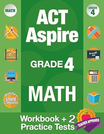 act aspire grade 4 math workbook plus 2 practice tests 1st edition act aspire review team 194825512x,